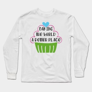 Bake The World A Better Long Sleeve T-Shirt